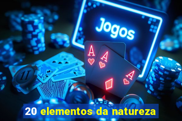 20 elementos da natureza